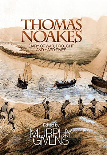 Stock image for The Diary of Thomas Noakes: STRUGGLES DURING YEARS OF WAR, DROUGHT AND HARD TIMES for sale by HPB-Red