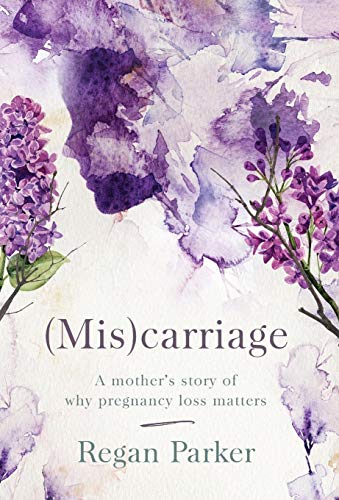 Beispielbild fr (Mis)carriage: A Mother's Story of Why Pregnancy Loss Matters zum Verkauf von Housing Works Online Bookstore