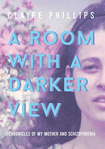 Stock image for A Room with a Darker View: Chronicles of My Mother and Schizophrenia for sale by Zoom Books Company
