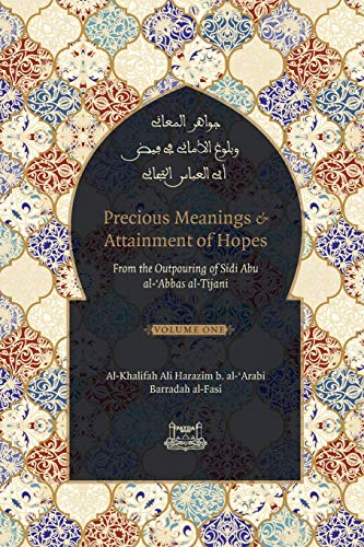 Stock image for Precious Meanings and Attainment of Hopes: From the Outpourings of Sidi Abu al-Abbas al-Tijani (Jawaahir al-Ma'aani) for sale by Books Unplugged