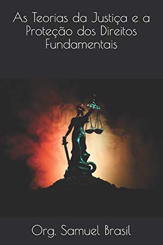 9781733964258: As Teorias da Justia e a Proteo dos Direitos Fundamentais (Portuguese Edition)