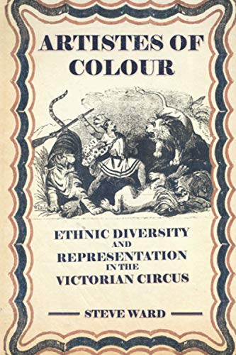 9781733971270: Artistes of Colour: ethnic diversity and representation in the Victorian circus