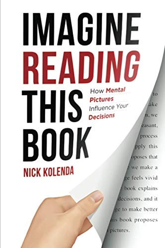 Imagen de archivo de Imagine Reading This Book : How Mental Pictures Influence Your Decisions a la venta por Better World Books