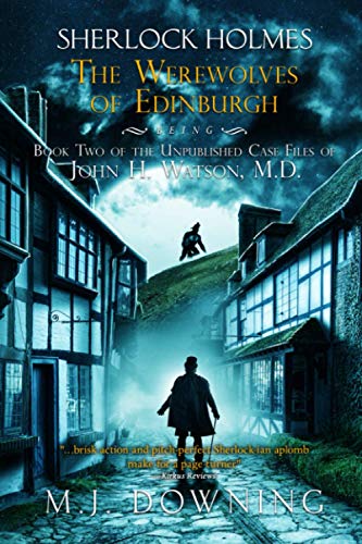 Beispielbild fr Sherlock Holmes and the Werewolves of Edinburgh: Being Book 2 of the Unpublished Case Files of John H. Watson, M.D. zum Verkauf von GF Books, Inc.
