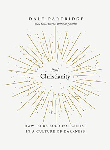 Beispielbild fr Real Christianity : How to Be Bold for Christ in a Culture of Darkness zum Verkauf von Better World Books