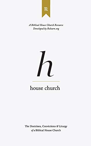 Imagen de archivo de House Church: The Doctrines, Convictions & Order of Worship of a Biblical House Church a la venta por Idaho Youth Ranch Books