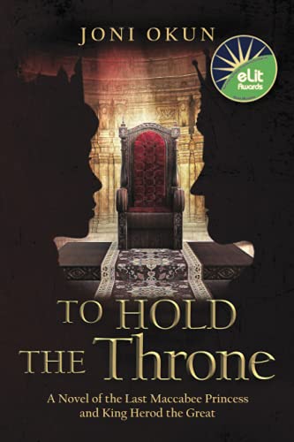 Stock image for To Hold the Throne: A Novel of the Last Maccabee Princess and King Herod the Great for sale by HPB-Diamond