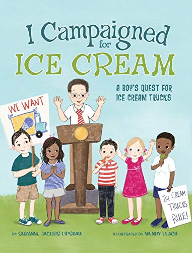 Stock image for I Campaigned for Ice Cream: A Boy's Quest for Ice Cream Trucks for sale by HPB-Emerald