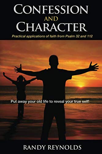 Imagen de archivo de Confession and Character: Practical applications of faith from Psalm 32 and 112 a la venta por Bookmans