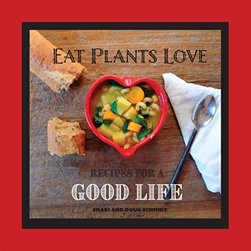 Stock image for Eat Plants Love: Recipes for a Good Life for sale by Gulf Coast Books