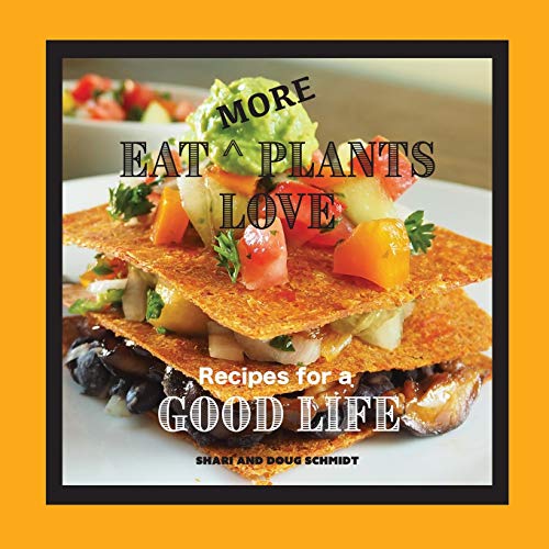 9781734011128: Eat More Plants Love: Recipes for a Good Life