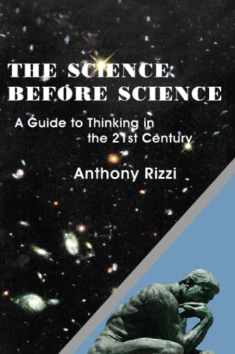 9781734015218: The Science Before Science: A Guide to Thinking in the 21st Century