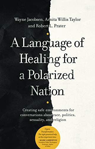 Beispielbild fr A Language of Healing for a Polarized Nation: Creating safe environments for conversations about race, politics, sexuality, and religion zum Verkauf von SecondSale