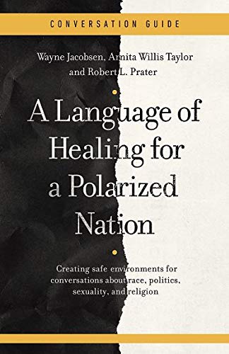 Stock image for A Conversation Guide for A Language of Healing for a Polarized Nation: Creating safe environments for conversations about race, politics, sexuality, and religion for sale by Gulf Coast Books