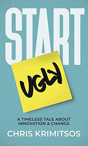 Beispielbild fr Start Ugly: A Timeless Tale About Innovation & Change zum Verkauf von Patrico Books