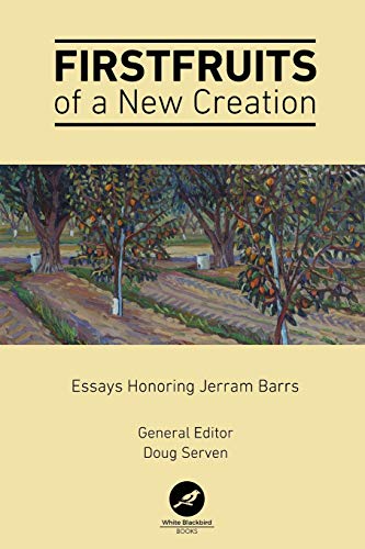 Beispielbild fr Firstfruits of a New Creation: Essays in Honor of Jerram Barrs zum Verkauf von California Books