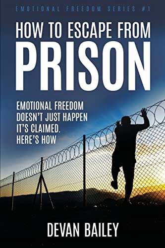 Beispielbild fr How To Escape From Prison: Emotional Freedom Doesn't Just Happen - It's Claimed. Here's How. zum Verkauf von ThriftBooks-Dallas