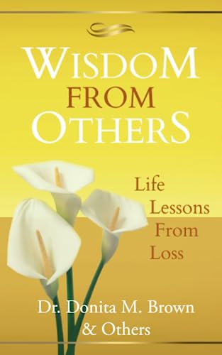 Imagen de archivo de Wisdom From Others: Life Lessons From Loss a la venta por Lucky's Textbooks