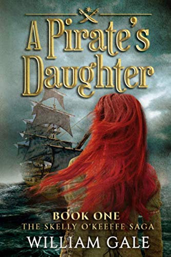 Imagen de archivo de A Pirate's Daughter: Book One The Skelly O'Keeffe Saga a la venta por ThriftBooks-Atlanta