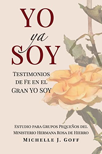 Imagen de archivo de YO ya SOY: Testimonios de fe en el Gran YO SOY (Spanish Edition) a la venta por Big River Books