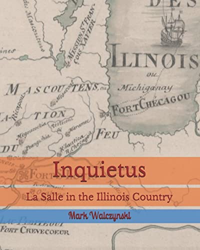 Stock image for Inquietus: La Salle in the Illinois Country (William L. Potter Publication Series) for sale by Save With Sam