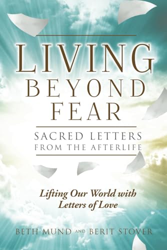 Imagen de archivo de Living Beyond Fear : Sacred Letters from the Afterlife a la venta por Better World Books