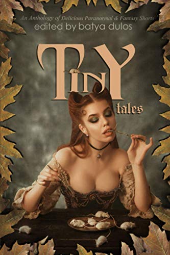Stock image for Tiny Tales: An Anthology of Delicious Paranormal & Fantasy Shorts for sale by Lucky's Textbooks