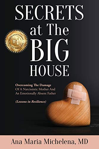 Stock image for Secrets at The Big House: Overcoming The Damage Of A Narcissistic Mother And An Emotionally Absent Father (Lessons in Resilience) for sale by BooksRun