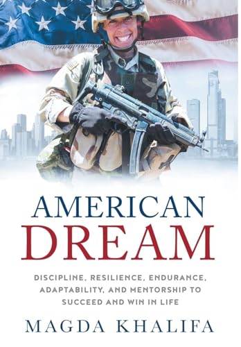 Beispielbild fr American DREAM: Discipline, Resilience, Endurance, Adaptability, and Mentorship to Succeed and Win in Life zum Verkauf von Books From California