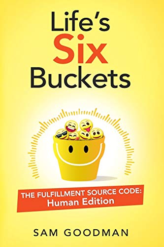 Stock image for Life's Six Buckets: The Fulfillment Source Code: Human Edition for sale by SecondSale