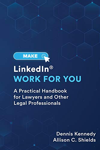 Stock image for Make LinkedIn Work for You: A Practical Guide for Lawyers and Other Legal Professionals for sale by Better World Books