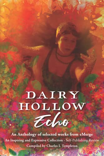 Stock image for The Dairy Hollow Echo: An Anthology of Selected Works from eMerge, the Online Magazine of the Writers' Colony at Dairy Hollow for sale by ThriftBooks-Dallas