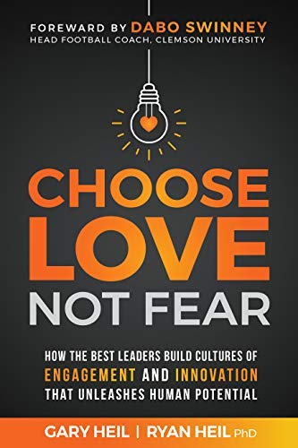 Stock image for Choose Love Not Fear: How the Best Leaders Build Cultures of Engagement and Innovation That Unleash Human Potential for sale by Idaho Youth Ranch Books