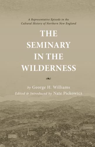 

The Seminary in the Wilderness: A Representative Episode in the Cultural History of Northern New England