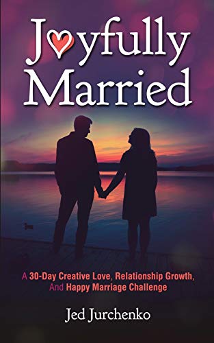 

Joyfully Married: A 30-day creative love, relationship growth, and happy marriage challenge (Paperback or Softback)