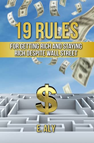 Stock image for 19 Rules for Getting Rich and Staying Rich Despite Wall Street for sale by GF Books, Inc.