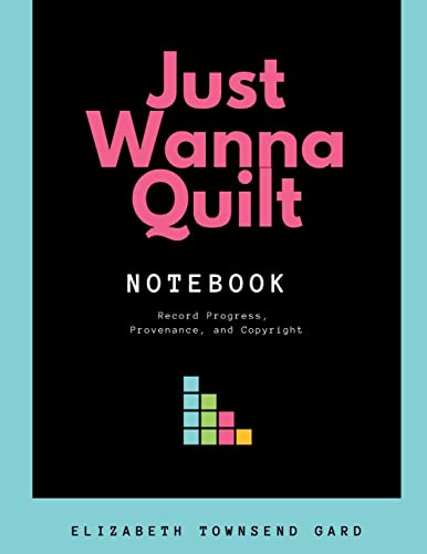 Beispielbild fr Just Wanna Quilt Notebook : Record Progress, Provenance, and Copyright zum Verkauf von Buchpark