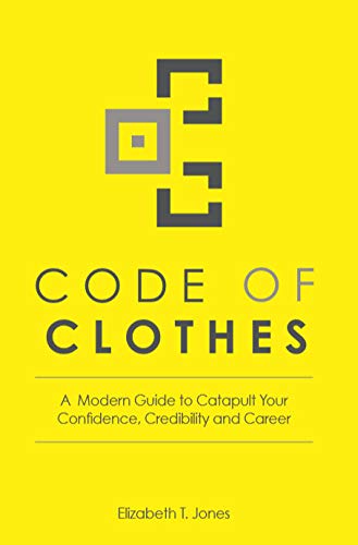 Beispielbild fr Code of Clothes: A Modern Guide to Catapult Your Confidence, Credibility and Career zum Verkauf von BooksRun