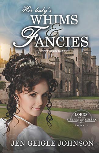 

Her Lady's Whims and Fancies: Sweet Regency Romance (Lords for the Sisters of Sussex)