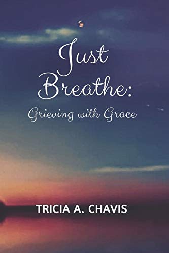 Stock image for Just Breathe: Grieving With Grace for sale by ThriftBooks-Dallas