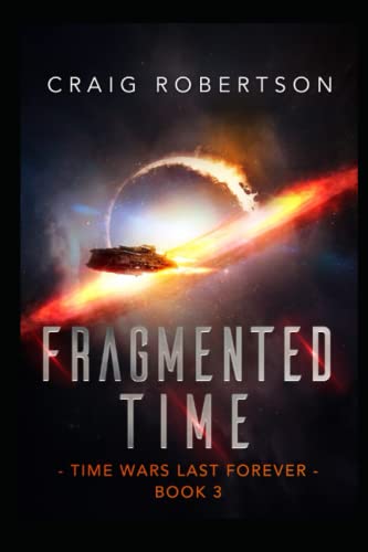 Beispielbild fr Fragmented Time: Time Wars Last Forever, Book 3 zum Verkauf von Lucky's Textbooks