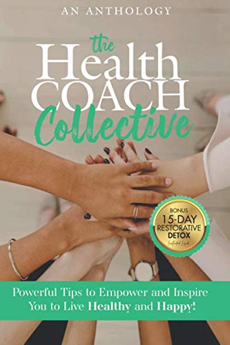Stock image for The Health Coach Collective: Powerful Tips to Empower and Inspire You to Live Healthy and Happy! for sale by ThriftBooks-Dallas