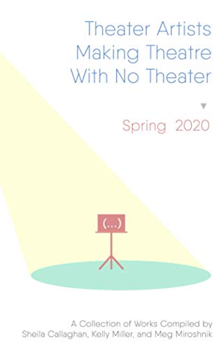 Stock image for Theater Artists Making Theatre With No Theater: Spring 2020 for sale by London Bridge Books