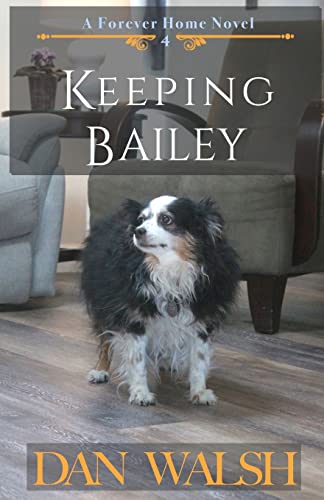 Beispielbild fr Keeping Bailey (A Forever Home Novel) zum Verkauf von SecondSale