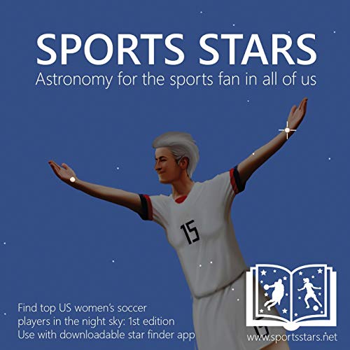 Stock image for Sports Stars: Astronomy for the Sports Fan in All of Us (U.S. Women's Soccer Edition) for sale by Lucky's Textbooks