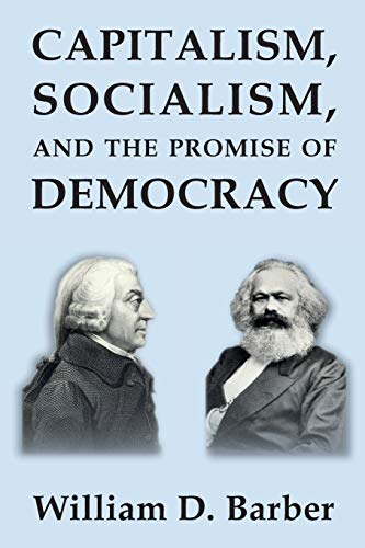 Stock image for Capitalism, Socialism, and the Promise of Democracy for sale by Better World Books: West
