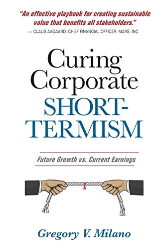 Imagen de archivo de Curing Corporate Short-Termism: Future Growth vs. Current Earnings a la venta por Bulk Book Warehouse