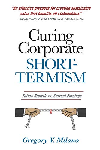 Stock image for Curing Corporate Short-Termism: Future Growth vs. Current Earnings for sale by KuleliBooks