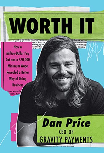 Beispielbild fr Worth It: How a Million-Dollar Pay Cut and a $70,000 Minimum Wage Revealed a Better Way of Doing Business zum Verkauf von medimops