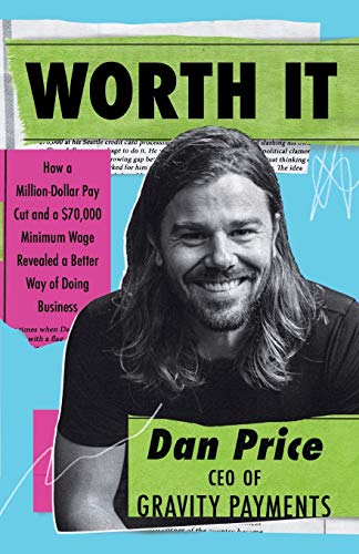 Beispielbild fr Worth It: How a Million-Dollar Pay Cut and a $70,000 Minimum Wage Revealed a Better Way of Doing Business zum Verkauf von ThriftBooks-Atlanta